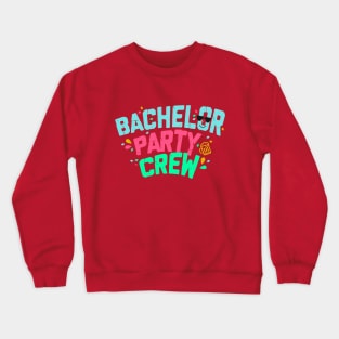 Bachelor party crew Crewneck Sweatshirt